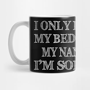 I Only Love My Bed And My Momma Funny T-shirt_MY NANNA Mug